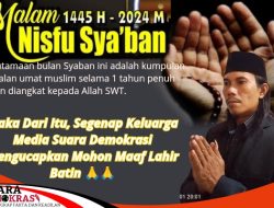 Nifsu Sya’ban Segenap Keluarga Media Suara Demokrasi Mengucapkan Mohon Maaf Lahir Batin