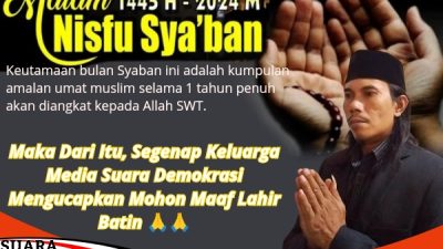 Nifsu Sya'ban Segenap Keluarga Media Suara Demokrasi Mengucapkan Mohon Maaf Lahir Batin