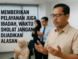 Waktu Sholat Jangan Dijadikan Alasan Menghindari Pelayanan