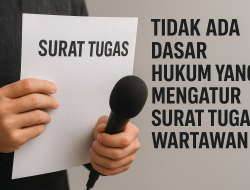 Meminta Surat Tugas Wartawan Tidak Memiliki Dasar Hukum
