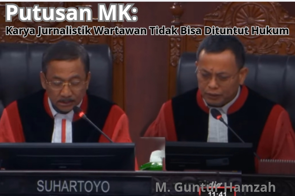 MK Tegaskan Karya Jurnalistik Tak Dapat Dituntut Hukum